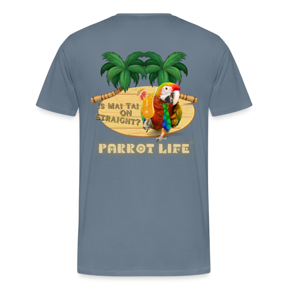 Is Mai Tai on Straight Parrot Life Mens T-Shirt - steel blue