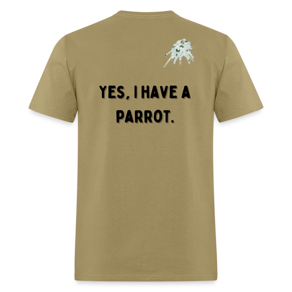 Parrot Life Yes I Have a Parrot Unisex Classic T-Shirt up to 6XL - khaki