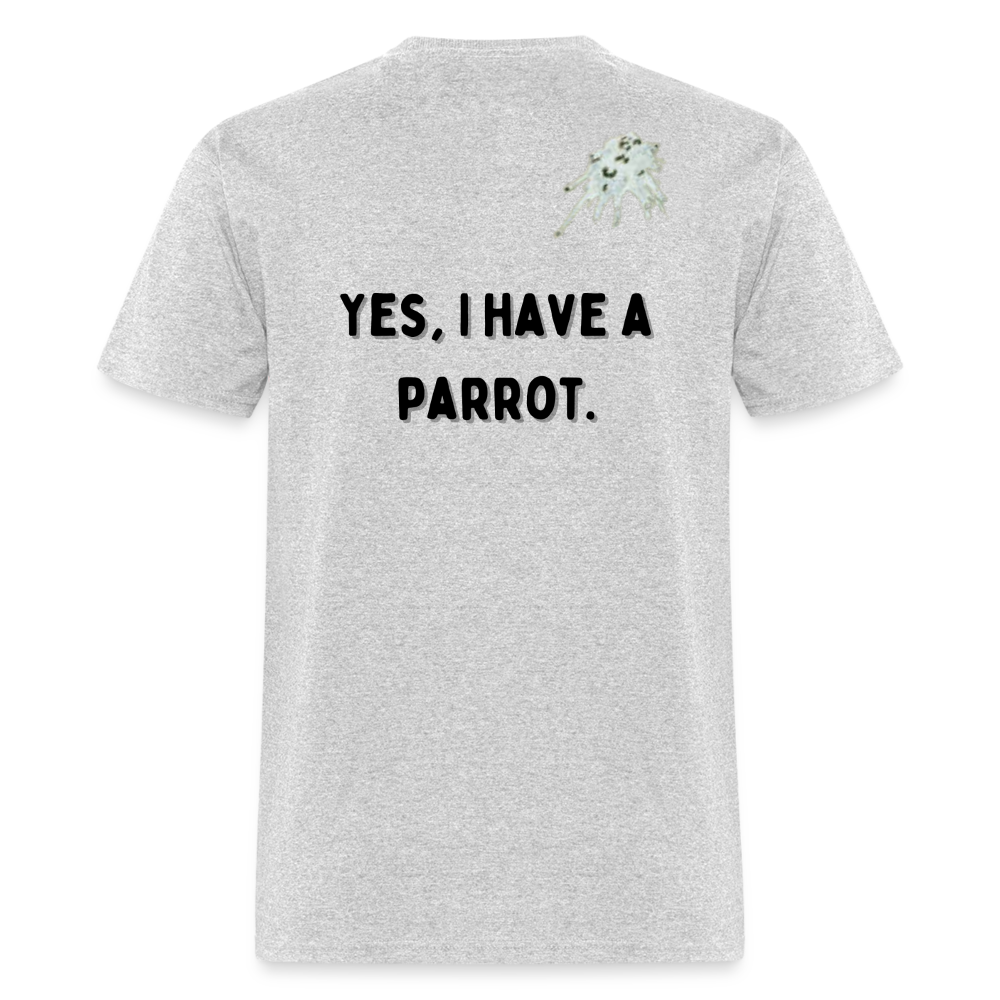 Parrot Life Yes I Have a Parrot Unisex Classic T-Shirt up to 6XL - heather gray
