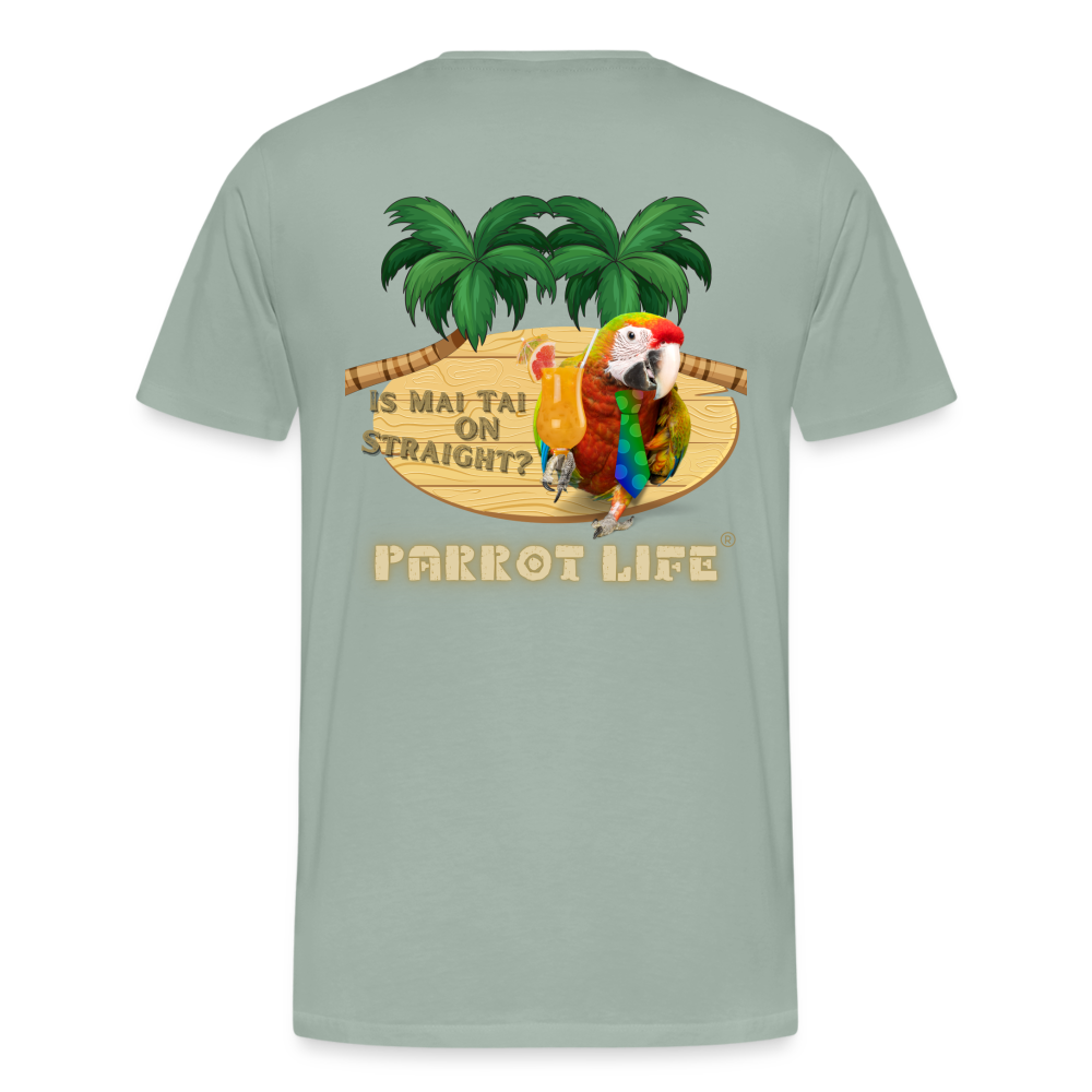 Is Mai Tai on Straight Parrot Life Mens T-Shirt - steel green